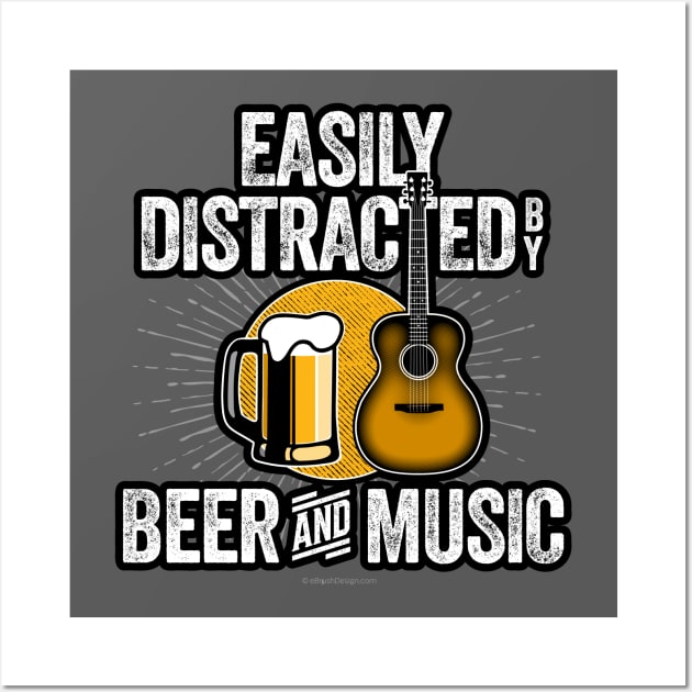 Easily Distracted by Beer and Music Wall Art by eBrushDesign